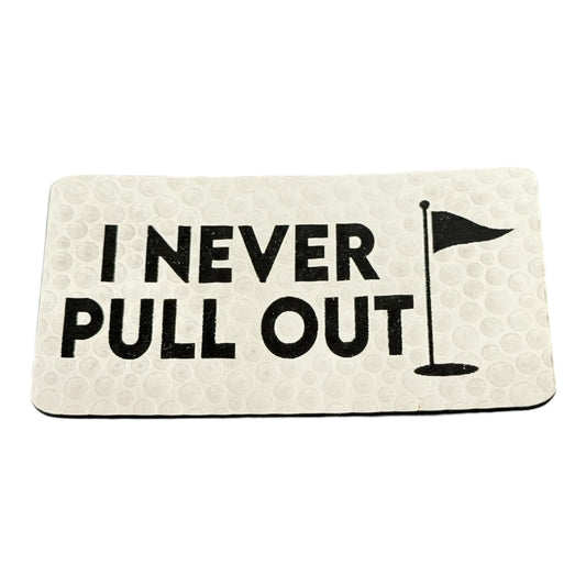 Golf- never pull out