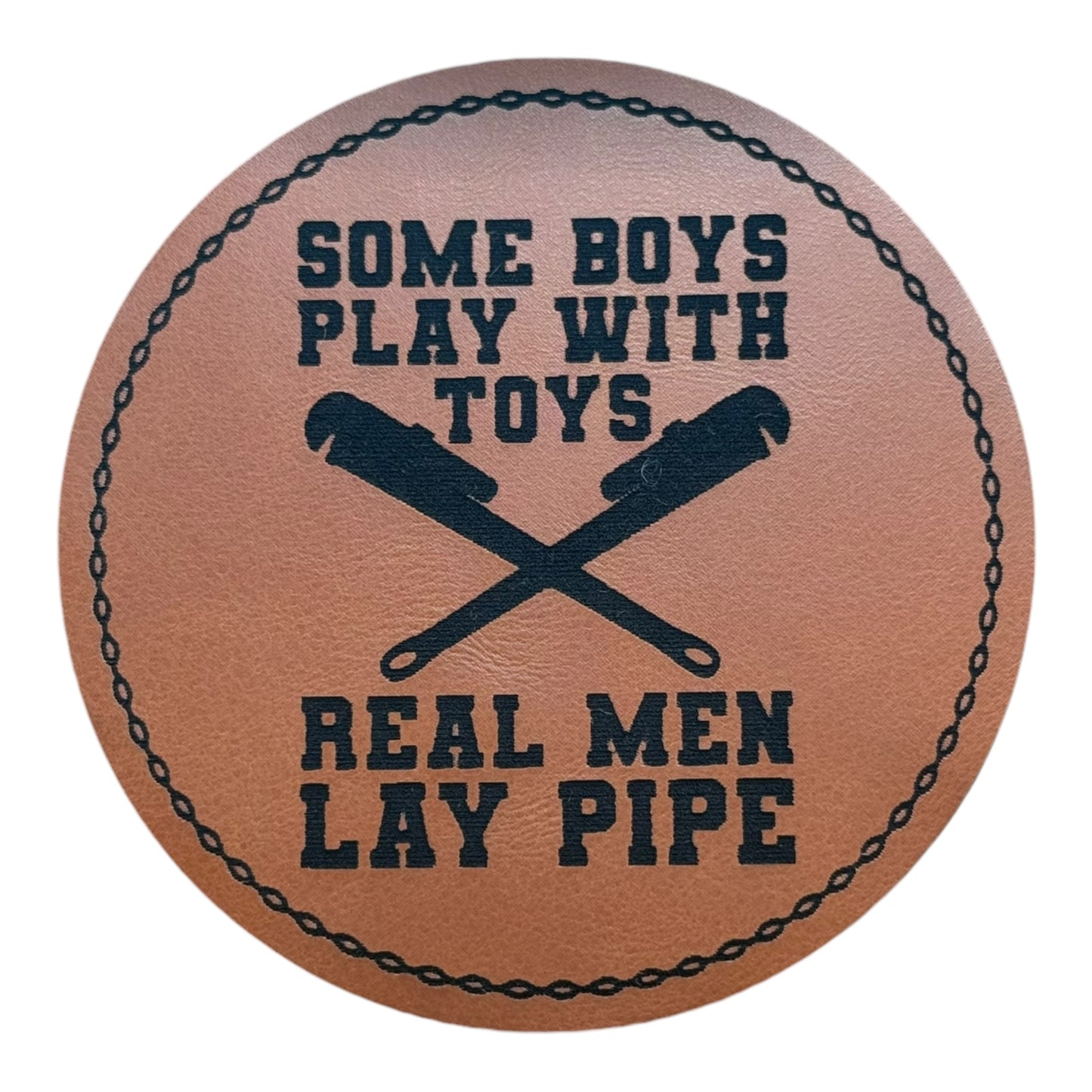 some boys play with toys, real men lay pipe